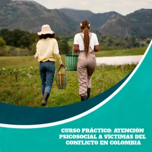 Curso Práctico: Atención Psicosocial a Víctimas del Conflicto en Colombia