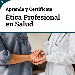 Curso: Ética Profesional en el Área de la Salud