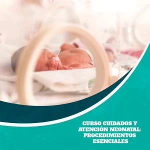 Curso Cuidados y Atención Neonatal: Procedimientos Esenciales