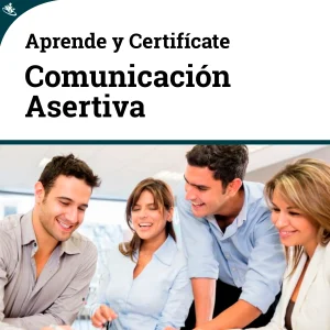 Curso Comunicación Asertiva: Desarrollando Habilidades para Relaciones Constructivas