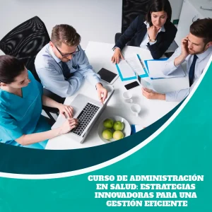 Curso de Administración en Salud: Estrategias Innovadoras para una Gestión Eficiente