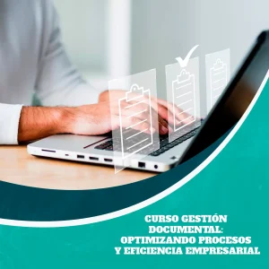 Curso Gestión Documental: Optimizando Procesos y Eficiencia Empresarial
