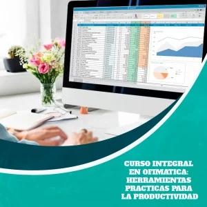 Curso Integral en Ofimatica: Herramientas Practicas para la Productividad