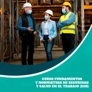 Curso Fundamentos y Normativas de Seguridad y Salud en el Trabajo (50H)
