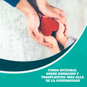 Curso Integral sobre Donación y Trasplantes: Más Allá de la Generosidad