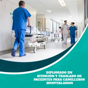 Diplomado en Atención y Traslado de Pacientes para Camilleros Hospitalarios