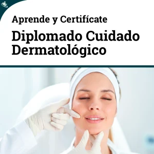 Diplomado en Cuidado Dermatológico Integral: Salud y Prevención
