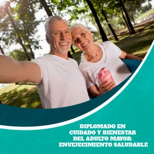 Diplomado en Cuidado y Bienestar del Adulto Mayor: Envejecimiento Saludable