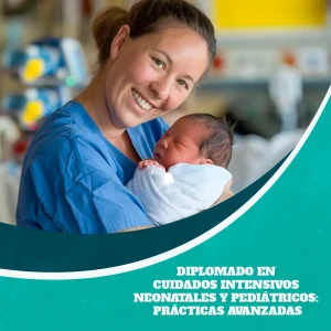 Diplomado en Cuidados Intensivos Neonatales y Pediátricos: Prácticas Avanzadas
