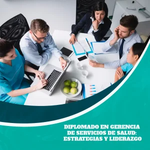 Diplomado en Gerencia de Servicios de Salud: Estrategias y Liderazgo