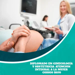 Diplomado en Ginecología y Obstetricia: Atención Integral a la Mujer - Codigo Rojo