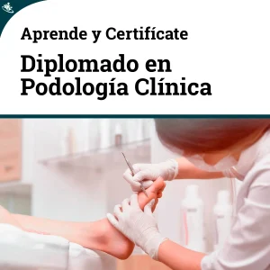 Diplomado en Podología: Experticia en el Cuidado Holístico de los Pies
