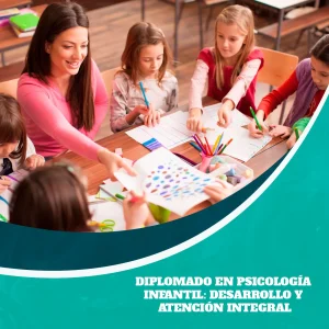 Diplomado en Psicología Infantil: Desarrollo y Atención Integral
