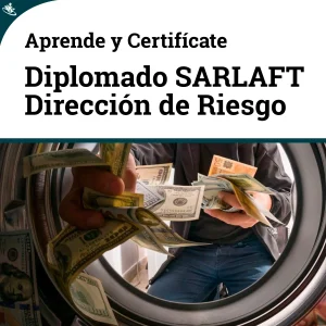 Diplomado en Sistema de Administración del Riesgo del Lavado de Activos y de la Financiación del Terrorismo (SARLAFT)