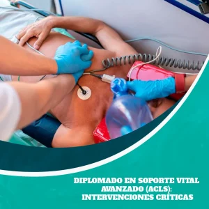 Diplomado en Soporte Vital Avanzado (ACLS): Intervenciones Críticas