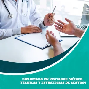 Diplomado en Visitador Médico: Técnicas y Estrategias de Gestión