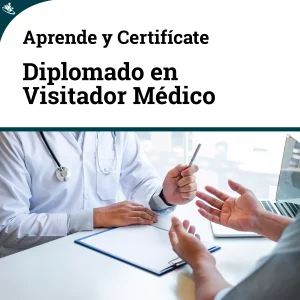 Diplomado en Visitador Médico: Técnicas y Estrategias de Gestión