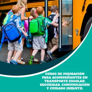 Curso de Formación para Acompañantes en Transporte Escolar: Seguridad, Comunicación y Cuidado Infantil