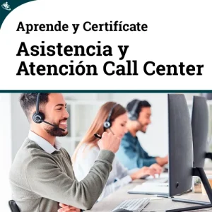 Curso de Asistente en Call Center: Atención Telefónica, Gestión y Servicio al Cliente
