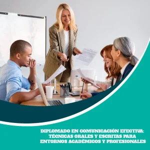 Diplomado en Comunicación Efectiva: Técnicas Orales y Escritas para Entornos Académicos y Profesionales